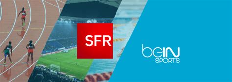 chaine bein sfr|beIN SPORTS avec SFR : chaînes, prix, accès,。